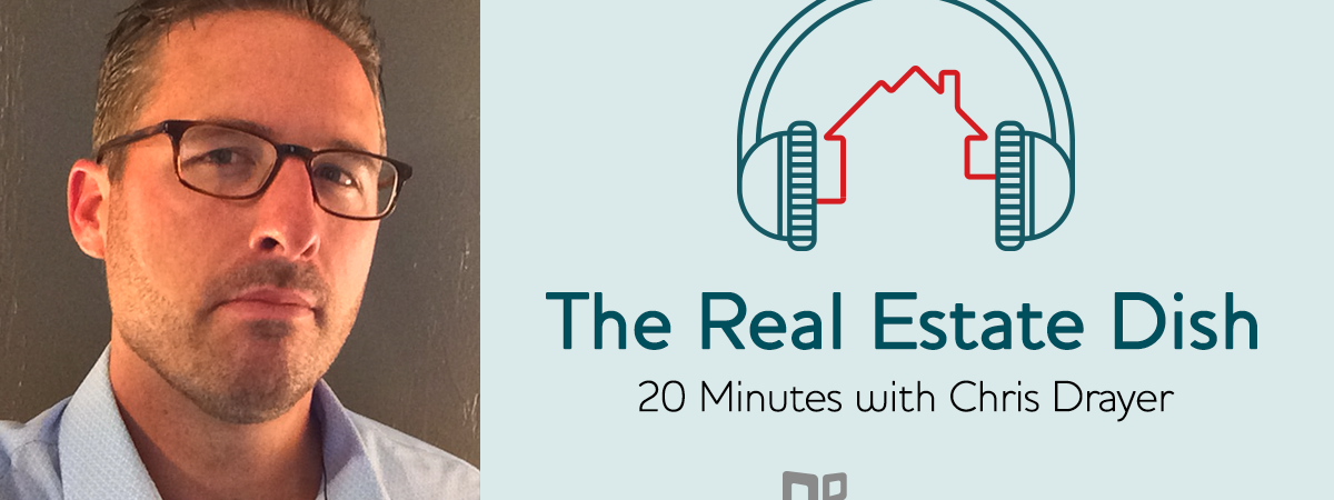 banner image The Real Estate Dish: 20 Minutes with Chris Drayer of Revaluate