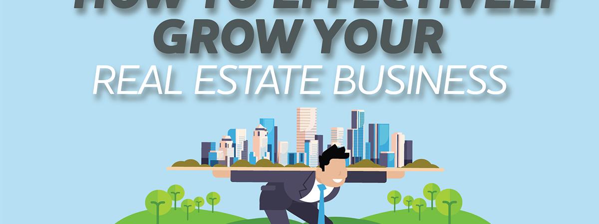 How to Effectively Grow Your Real Estate Busines