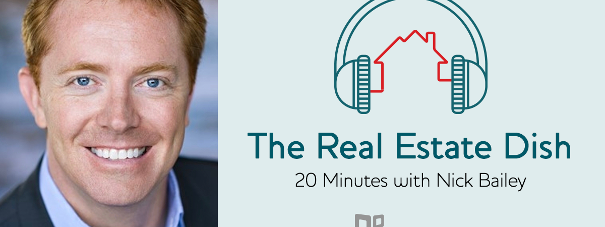 banner image The Real Estate Dish: 20 Minutes with Nick Bailey, President and CEO of Century 21 Real Estate, LLC