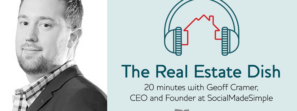 The Real Estate Dish: 20 Minutes with Geoff Cramer, CEO and founder at SocialMadeSimple